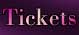 Tickets