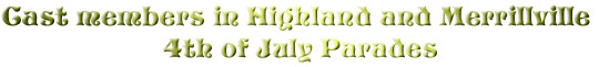 Cast members in Highland and Merrillville 
4th of July Parades